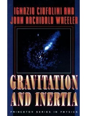 Gravitation and Inertia - Princeton Series in Physics
