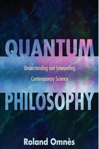 Quantum Philosophy Understanding and Interpreting Contemporary Science