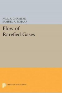 Flow of Rarefied Gases - Princeton Legacy Library
