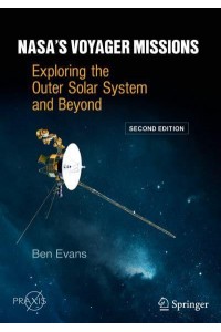 Nasa's Voyager Missions Exploring the Outer Solar System and Beyond - Springer Praxis Books