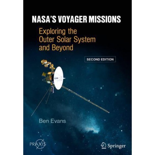 Nasa's Voyager Missions Exploring the Outer Solar System and Beyond - Springer Praxis Books