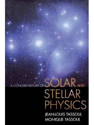 A Concise History of Solar and Stellar Physics