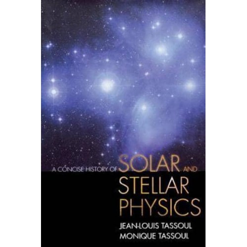 A Concise History of Solar and Stellar Physics