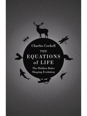 The Equations of Life The Hidden Rules Shaping Evolution