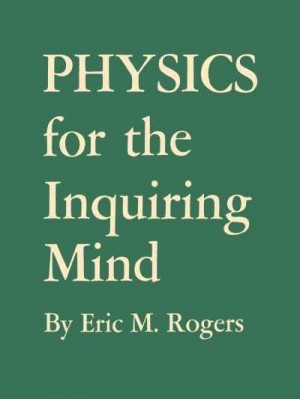 Physics for the Inquiring Mind The Methods, Nature, and Philosophy of Physical Science