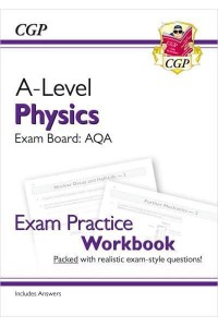 A-Level Physics: AQA Year 1 & 2 Exam Practice Workbook - Includes Answers