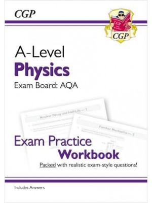 A-Level Physics: AQA Year 1 & 2 Exam Practice Workbook - Includes Answers