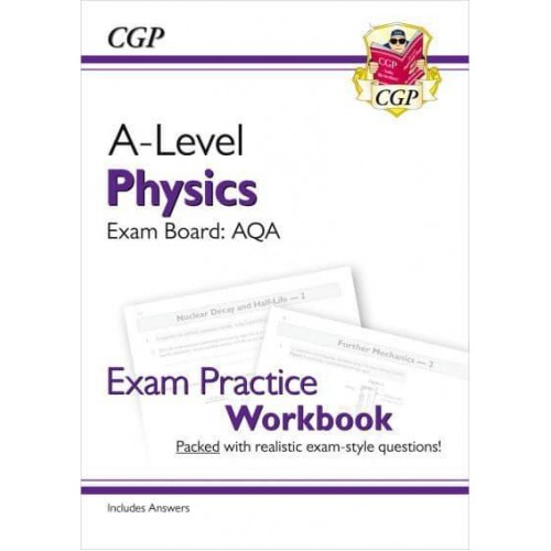 A-Level Physics: AQA Year 1 & 2 Exam Practice Workbook - Includes Answers
