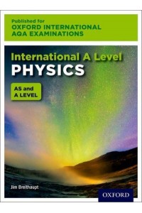 International A Level Physics for Oxford International AQA Examinations