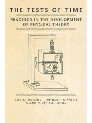 The Tests of Time Readings in the Development of Physical Theory