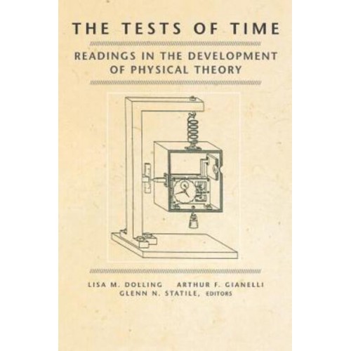 The Tests of Time Readings in the Development of Physical Theory