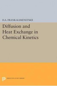 Diffusion and Heat Exchange in Chemical Kinetics - Princeton Legacy Library
