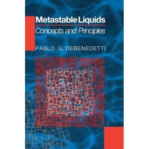 Metastable Liquids Concepts and Principles - Physical Chemistry. Science and Engineering
