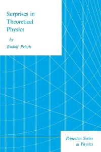 Surprises in Theoretical Physics - Princeton Series in Physics