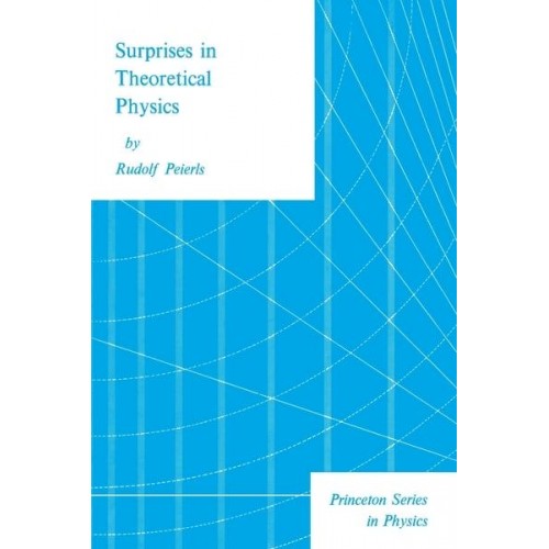 Surprises in Theoretical Physics - Princeton Series in Physics