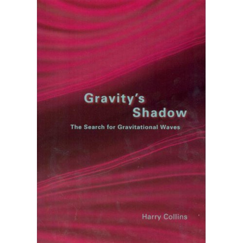 Gravity's Shadow The Search for Gravitational Waves