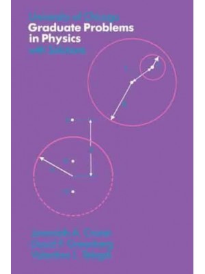 University of Chicago Graduate Problems in Physics With Solutions - A Phoenix Book