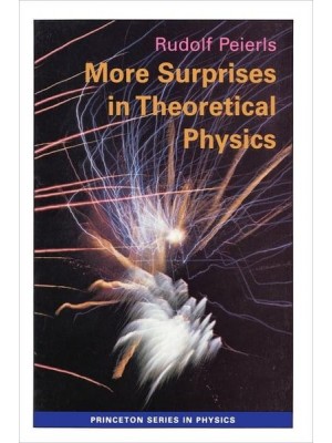 More Surprises in Theoretical Physics - Princeton Series in Physics