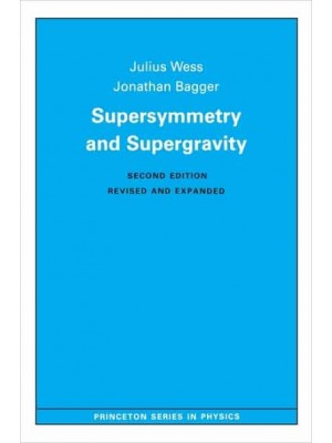 Supersymmetry and Supergravity Revised Edition - Princeton Series in Physics