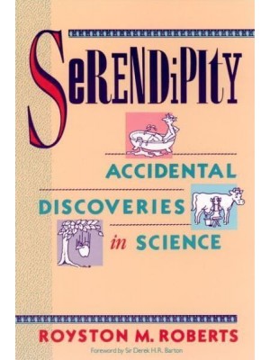 Serendipity Accidental Discoveries in Science - Wiley Science Editions