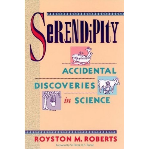 Serendipity Accidental Discoveries in Science - Wiley Science Editions