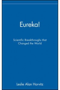 Eureka! Scientific Breakthroughs That Changed the World