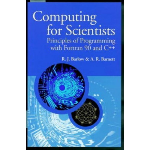 Computing for Scientists Principles of Programming With Fortran 90 and C++ - The Manchester Physics Series