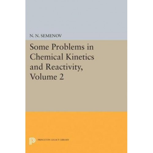 Some Problems in Chemical Kinetics and Reactivity, Volume 2 - Princeton Legacy Library