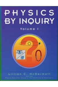 Physics by Inquiry An Introduction to Physics and the Physical Sciences