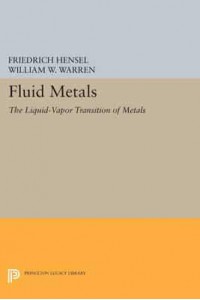 Fluid Metals The Liquid-Vapor Transition of Metals - Physical Chemistry: Science and Engineering