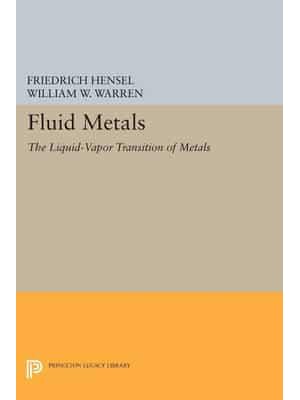 Fluid Metals The Liquid-Vapor Transition of Metals - Physical Chemistry: Science and Engineering