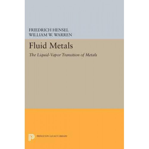 Fluid Metals The Liquid-Vapor Transition of Metals - Physical Chemistry: Science and Engineering