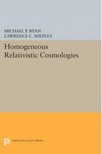 Homogeneous Relativistic Cosmologies - Princeton Series in Physics