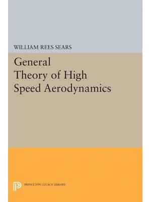 General Theory of High Speed Aerodynamics - Princeton Legacy Library