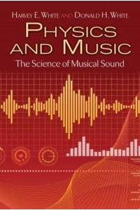 Physics and Music The Science of Musical Sound - Dover Books on Physics