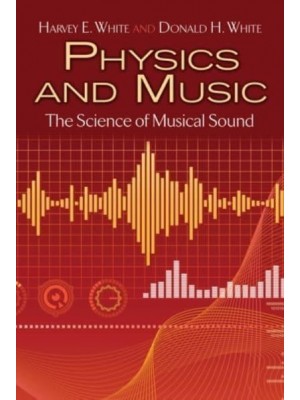 Physics and Music The Science of Musical Sound - Dover Books on Physics