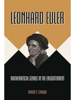 Leonhard Euler Mathematical Genius in the Enlightenment