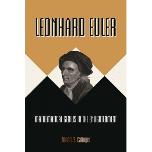 Leonhard Euler Mathematical Genius in the Enlightenment