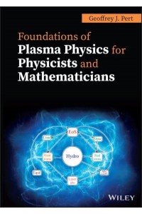 Foundations of Plasma Physics for Physicists and Mathematicians