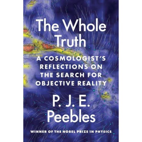 The Whole Truth A Cosmologist's Reflections on the Search for Objective Reality