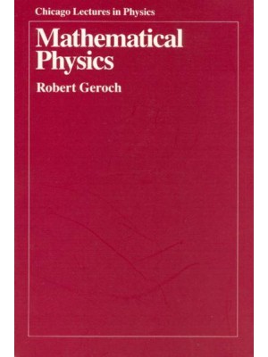 Mathematical Physics - Chicago Lectures in Physics
