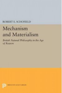 Mechanism and Materialism British Natural Philosophy in the Age of Reason - Princeton Legacy Library