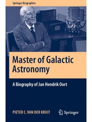 Master of Galactic Astronomy: A Biography of Jan Hendrik Oort - Springer Biographies