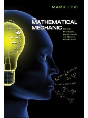 The Mathematical Mechanic Using Physical Reasoning to Solve Problems
