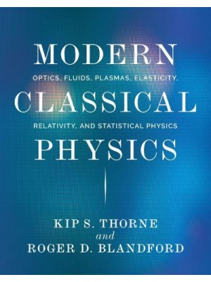 Modern Classical Physics Optics, Fluids, Plasmas, Elasticity, Relativity, and Statistical Physics