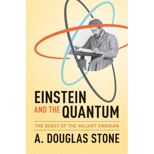 Einstein and the Quantum The Quest of the Valiant Swabian