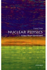 Nuclear Physics A Very Short Introduction - Very Short Introductions