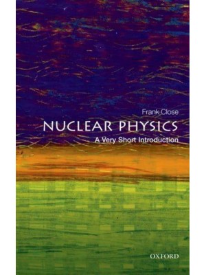 Nuclear Physics A Very Short Introduction - Very Short Introductions