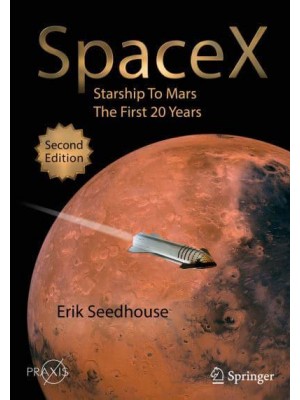 SpaceX : Starship to Mars - The First 20 Years - Springer Praxis Books