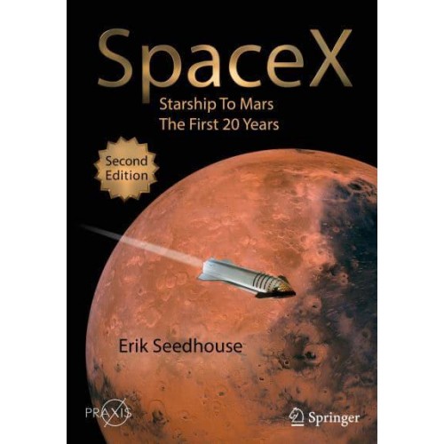 SpaceX : Starship to Mars - The First 20 Years - Springer Praxis Books